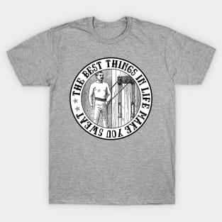 The best things in life make you sweat. T-Shirt